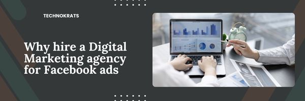 Why hire a Digital Marketing agency for Facebook ads